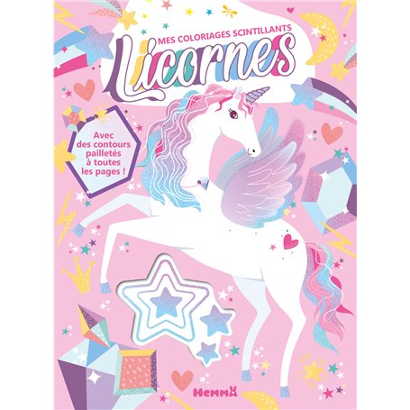 Mes coloriages scintillants - Licornes - Avec des contours pailletés à toutes les pages !