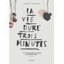 La vie dure trois minutes