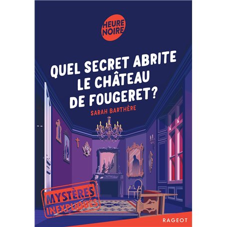 Mystères inexpliqués - Quel secret abrite le château de Fougeret ?