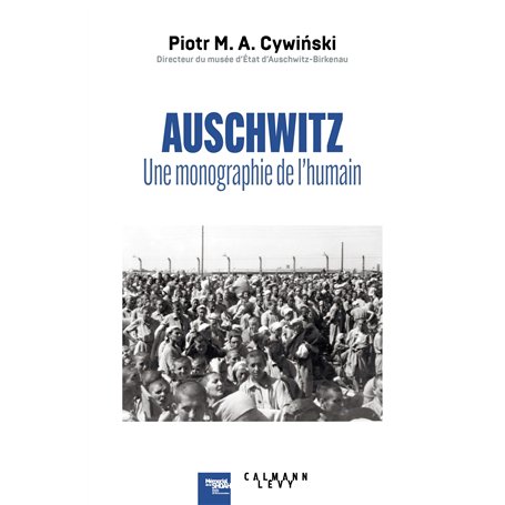Auschwitz : une monographie de l'humain