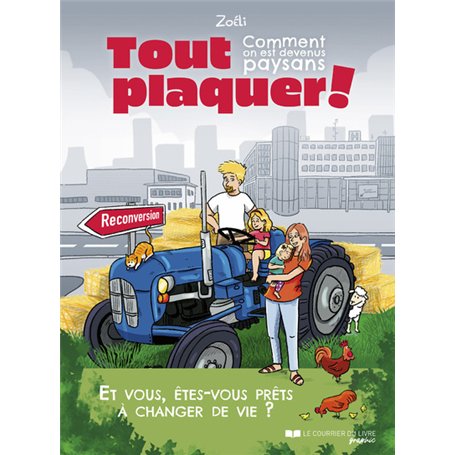 Tout plaquer : - Comment on est devenus paysans