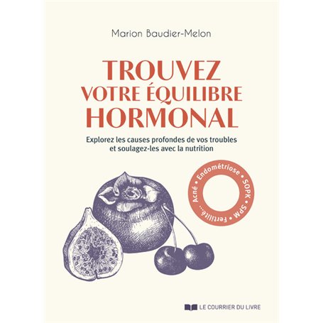 Trouvez votre équilibre hormonal - Explorez les causes profondes de vos troubles et soulagez-les avec la nutrition