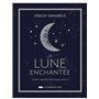 La lune enchantée - Guide complet de la magie lunaire