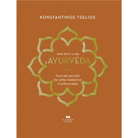 Mon petit livre d'Ayurvéda - Tous les secrets de cette médecine traditionnelle