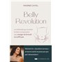 Belly révolution - La méthode qui va enfin te faire comprendre que manger du brocoli ne suffit pas