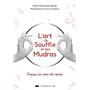 L'art du souffle et des mudras - Voyage au coeur des mains