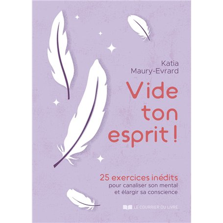 Vide ton esprit ! - 25 exercices inédits pour canaliser son mental et élargir sa conscience