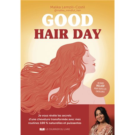 Good hair day - Je vous révèle les secrets d'une chevelure transformée avec mes routines 100 % naturelles et puissantes