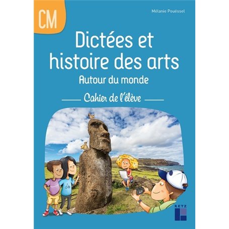 Dictées et histoire des arts autour du monde CM - Cahier de l'élève