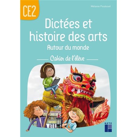 Dictées et histoires des arts autour du monde CE2 - Cahier de l'élève