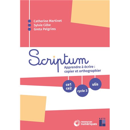 Scriptum - Apprendre à écrire : copier et orthographier CE1 CE2 Cycle 3 ULIS - + ressources numériques