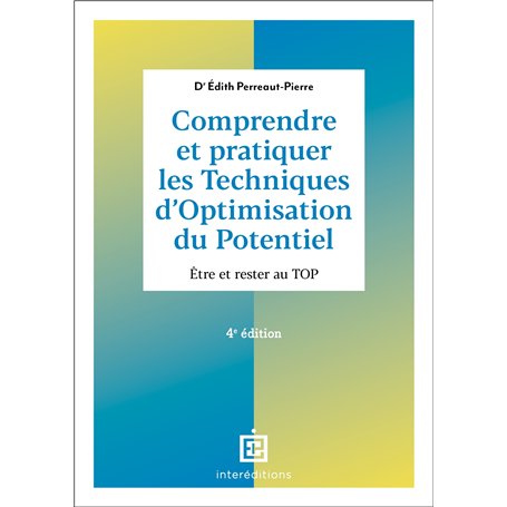 Comprendre et pratiquer les Techniques d'Optimisation du Potentiel - 4e éd.