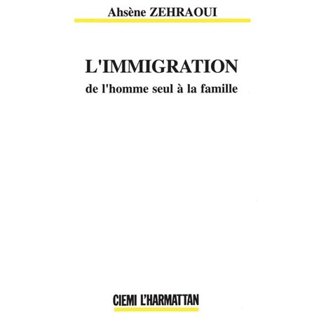 L'immigration : de l'homme seul à la famille