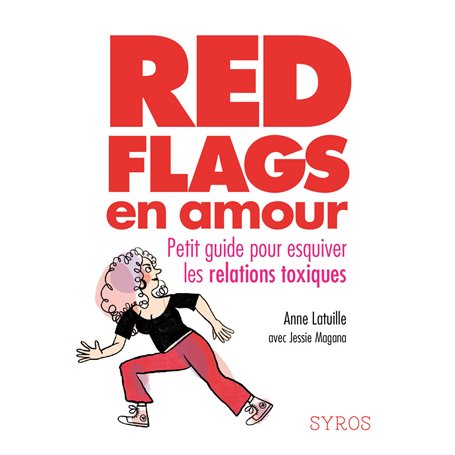 Red flags en amour - Petit guide pour esquiver les relations toxiques