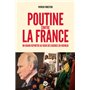 Poutine contre la France - Un grand reporter au coeur des guerres du Kremlin