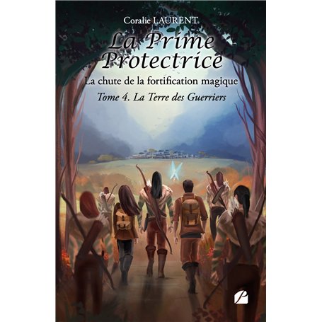 La Prime protectrice - Tome IV : La Terre des Guerriers
