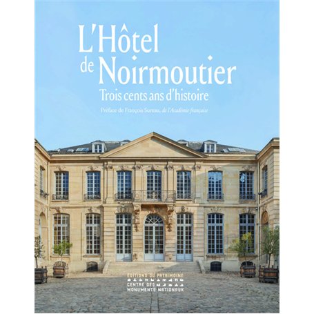 L'hôtel de Noirmoutier - Trois cents ans d'histoire