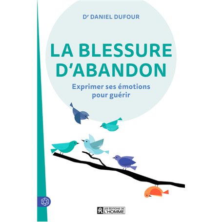 La blessure d'abandon - Exprimer ses émotions pour guérir