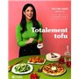 Totalement tofu - Secrets et astuces pour rendre le tofu irrésistible