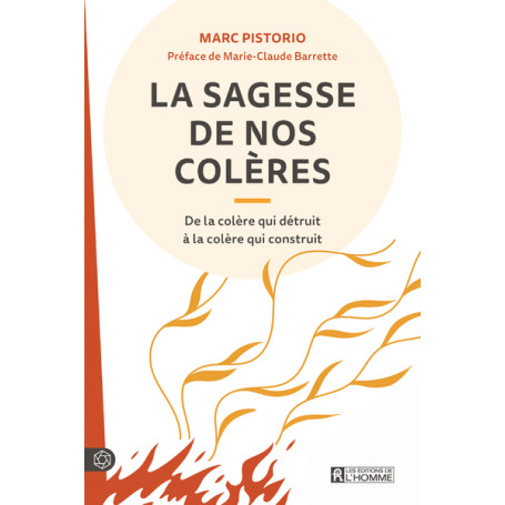 La sagesse de nos colères - De la colère qui détruit à la colère qui construit