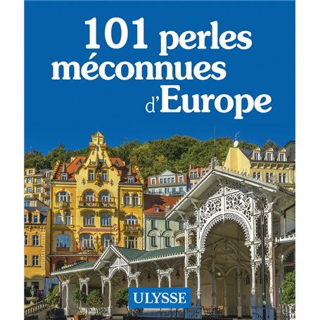 101 perles méconnues d'Europe