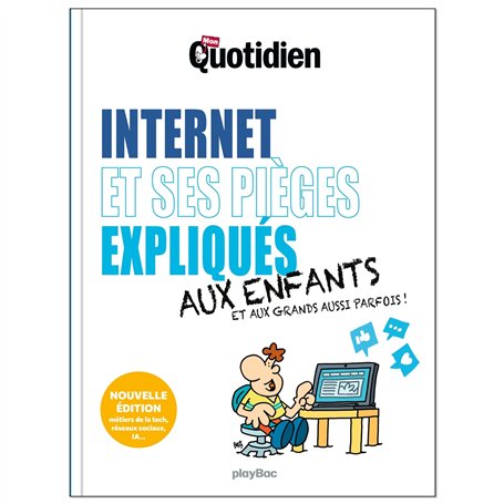 Mon Quotidien - Internet et ses pièges expliqués aux enfants - Nouvelle édition 2025