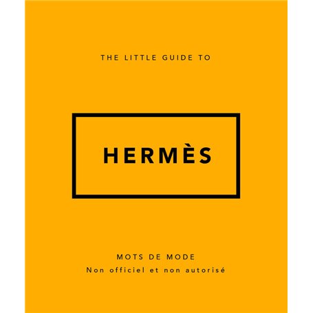 The Little guide to Hermès - Mots de mode (Version Française)