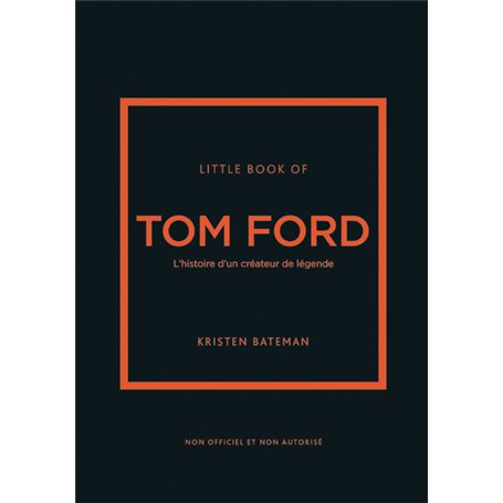 Little book of Tom Ford - L'histoire d'un créateur de légende (version française)