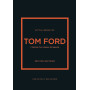 Little book of Tom Ford - L'histoire d'un créateur de légende (version française)