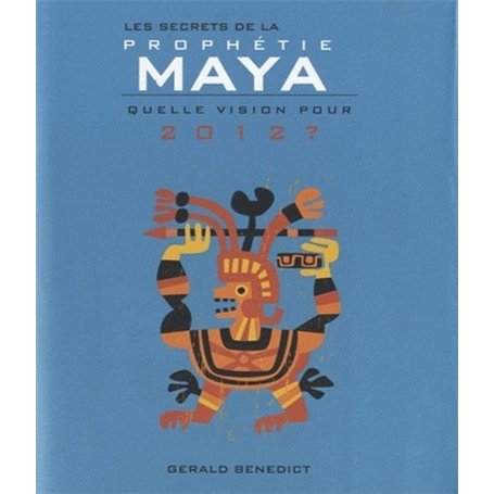 Les secrets de la prophétie maya 2010, apocalypsedu monde nouveau ? 23,48 €