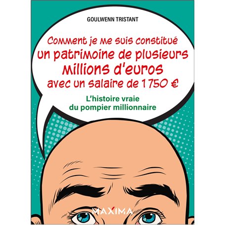 Comment je me suis constitué un patrimoine de plusieurs millions d'euros avec un salaire de 1 750 
