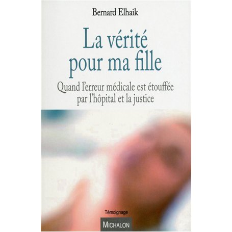 La vérité pour ma fille - Quand l'erreur médicale est étouffée par l'hôpital et la justice 17,61 €