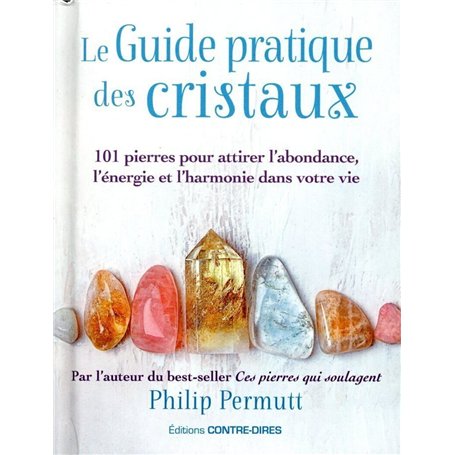 Le guide pratique des cristaux - 101 pierres pour attirer l'abondance