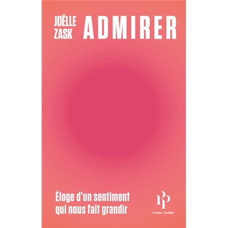 Admirer - Éloge d'un sentiment qui nous fait grandir