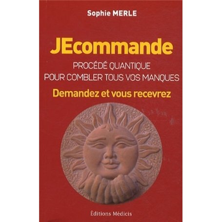 JEcommande, procédé quantique pour combler tous vos manques - Demandez et vous recevrez 13,70 €