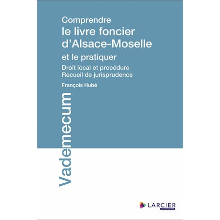 Comprendre le livre foncier d'Alsace-Moselle et le pratiquer - Droit local et procédure, Recueil de jurisprudence 87,08 €