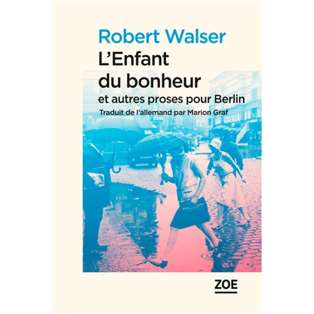 L'Enfant du bonheur et autres proses pour Berlin