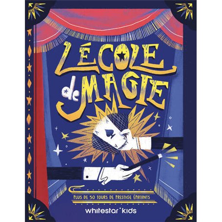 L'école de magie - Plus de 50 tours de prestige épatants