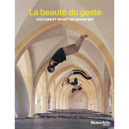 La beauté du geste. Culture et Sport en Grand Est