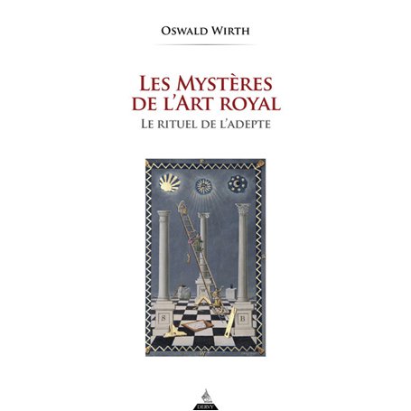 Les Mystères de l'Art Royal - Rituel de l'adepte