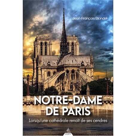 Notre-Dame de Paris - Lorsqu'une cathédrale renaît de ses cendres