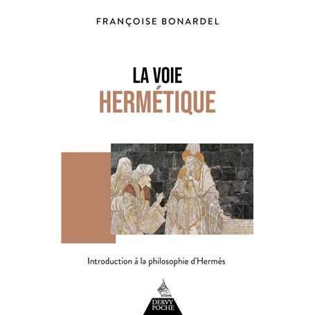 La Voie hermétique - Introduction à la philosophie d'Hermès