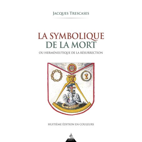 La Symbolique de la mort - ou herméneutique de la résurrection - 8ème édition