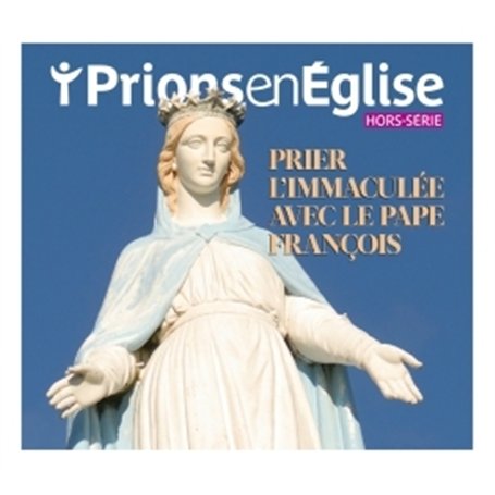 Hors-série Prier l'Immaculée avec le pape François 5,38 €