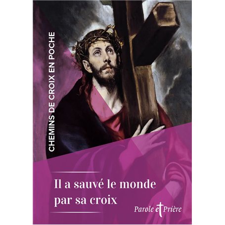 Chemins de croix en poche - Il a sauvé le monde par sa croix