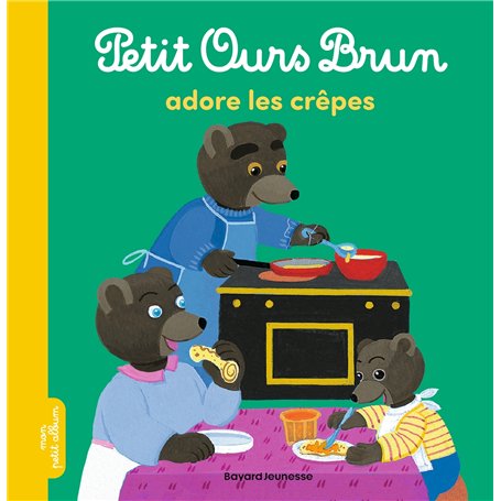 Petit Ours Brun adore les crêpes - Dès 2 ans