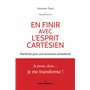 En finir avec l'esprit cartésien