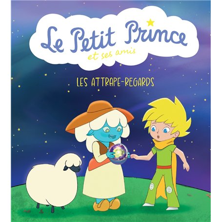 Le Petit Prince et ses amis : Les attrape-regards