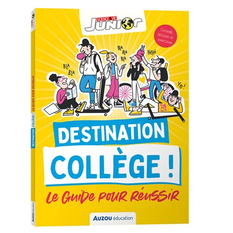 Destination collège ! Le guide pour réussir - Science & Vie Junior