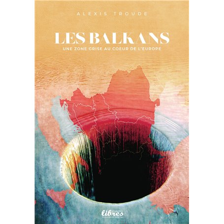 Les Balkans : une zone grise au coeur de l'Europe